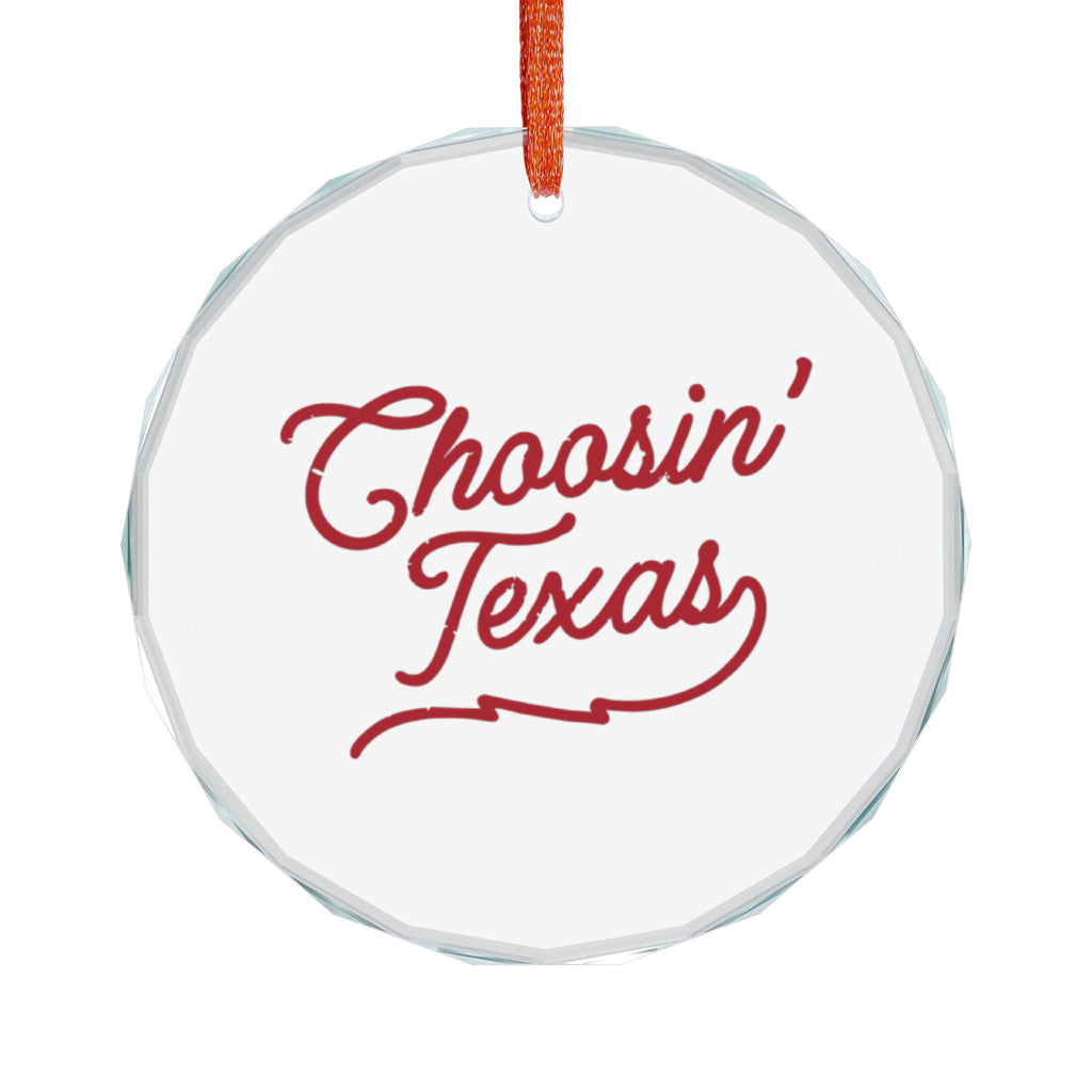 Glass Ornament  "Choosin' Texas" Ornament