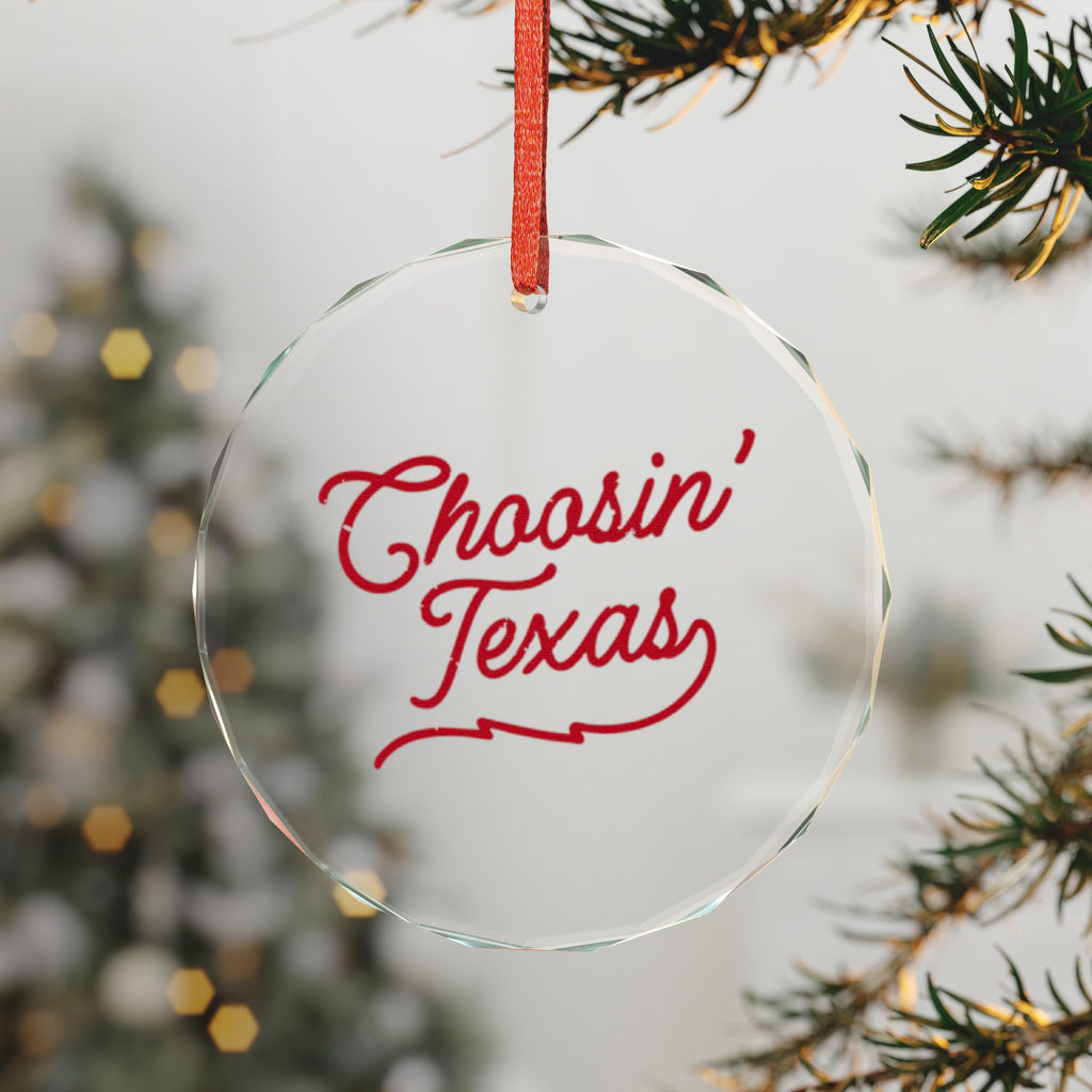 Glass Ornament  "Choosin' Texas" Ornament